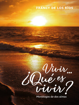 cover image of Vivir... ¿Qué es vivir?